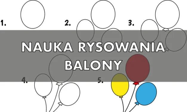 Jak narysować balon krok po kroku - proste techniki rysowania