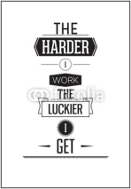 Naklejki Typographic Poster Design - The harder i work the luckier i get