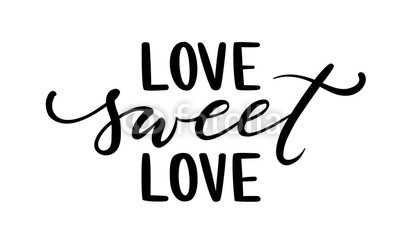 love sweet love Hand drawn creative calligraphy and brush pen lettering isolated on white background.