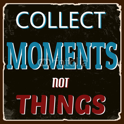 Collect moments not things poster