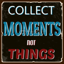 Obrazy i plakaty Collect moments not things poster