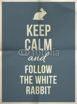 Keep calm and fallow the white rabbit quote on paper texture