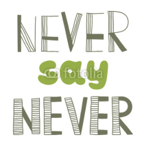 Naklejki Never say never, quote,