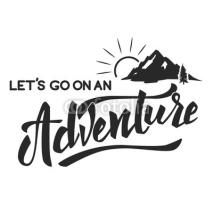 Fototapety Lets go on an adventure hand drawn lettering motivation phrase. Mountain icon. Vector illustration.