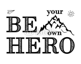 Naklejki Motivational lettering. Be your own hero. Vector.