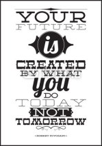 Naklejki Your future is created by what you do today not tomorrow