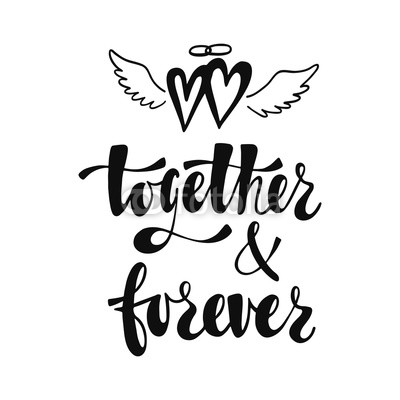 Together and forever. Romantic handwritten phrase