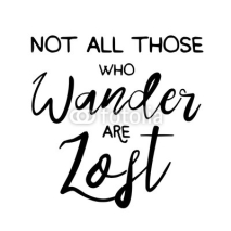 Naklejki Not All those who wander are lost motivational lettering poster. Vector Hand drawn brush lettering for Home decor, cards, print, t-shirt. Inspirational quote about travel and life. Motivational phrase