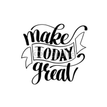 Fototapety Make Today Great Vector Text Phrase Image