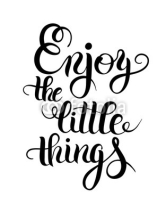 Fototapety modern calligraphy positive quote enjoy the little things inscri