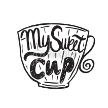 Fototapety Hand drawn vintage quote for coffee themed:"My sweet cup". Hand-