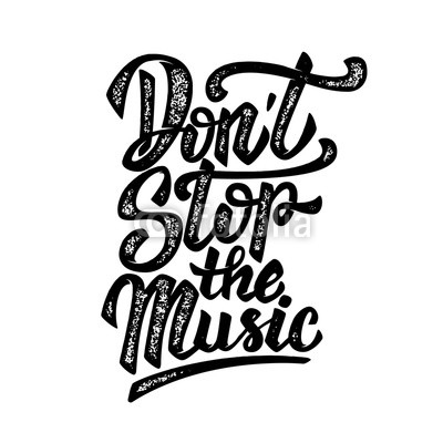 Don't stop the music. Hand drawn lettering phrase isolated on white background. Design element for poster, card. Vector illustration