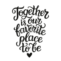 Fototapety " Together is our favorite place to be" poster
