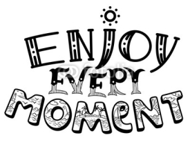 Fototapety Enjoy every moment  hand-drawn lettering composition.