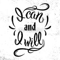 Naklejki I can and I will. Motivational and inspirational quote.