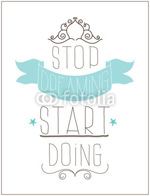 Vintage poster. Stop dreaming start doing