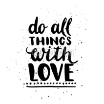 Fototapety Do all things with LOVE