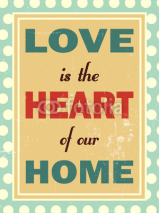 Obrazy i plakaty Love is heart of our home. Retro look.