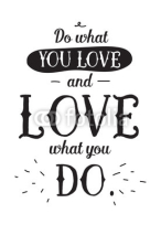 Naklejki Inspirational romantic quote. Typographical poster or card design. Do what you love lettering.