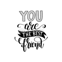 Fototapety you are the best friend black and white hand written lettering