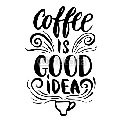 Coffe is good idea