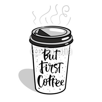 But first coffee - Hand drawn coffee quote on a coffee cup.