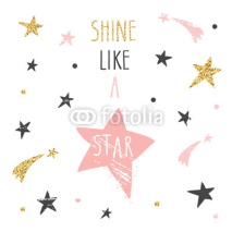 Naklejki Inspirational and motivational handwritten quote. Shine like a star. Cute funny illustration with glitter, pastel pink and black stars can be used for t-shirt design, cards, posters.