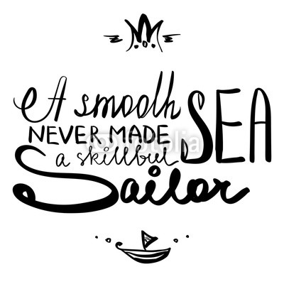 A Smooth Sea Never Made a Skillful Sailor Lettering Illustration