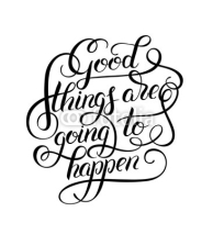 Fototapety positive lettering good things are going to happen hand written 
