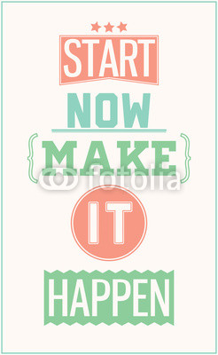 Colorful motivational poster. Start now make it happen