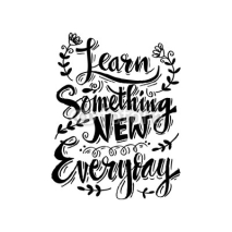 Naklejki Learn something new every day Positive quote lettering.