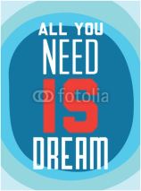 Fototapety Motivation. All you need is dream