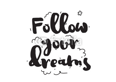 Follow your dreams. Greeting card with calligraphy. Hand drawn design elements. Inspirational quote. Black and white.