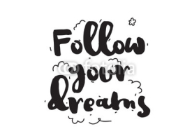 Naklejki Follow your dreams. Greeting card with calligraphy. Hand drawn design elements. Inspirational quote. Black and white.