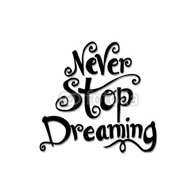 : Never stop dreaming Inspirational text motivational poster.