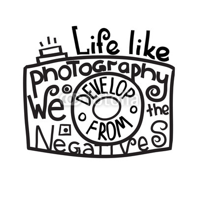 lettering Life like photography We develop from the negatives