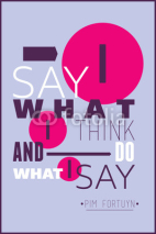 I say what  i think and do what i say Pim Fortuyn