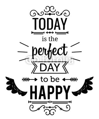 Typography poster with hand drawn elements. Inspirational quote. Today is the perfect day to be happy. Concept design for t-shirt, print, card. Vintage vector illustration