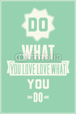 Vintage quote poster. Do what you love love what you do