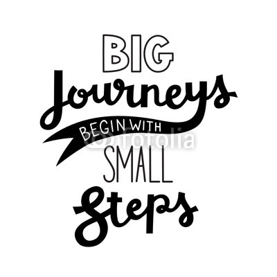 BIG JOURNEYS BEGIN WITH SMALL STEPS Motivational Quote