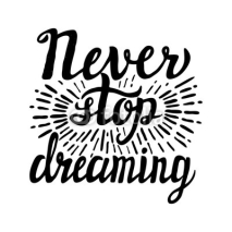 Fototapety Hand lettering typography poster 'Never stop dreaming'