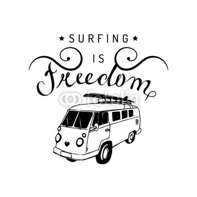 Surfing is freedom vector typographic poster. Vintage hand drawn surfing bus sketch. Beach minivan illustration.