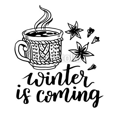 Winter is coming vector lettering illustration. Hand drawn phrase. Handwritten modern brush calligraphy for invitation and greeting card, prints and posters with cup of hot coffee and spices.