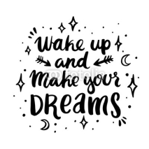 Fototapety  Hand-drawn card with elements: inscription "Wake up and make your dreams", stars, moon, arrows, drawn in ink  in a trendy calligraphic style. 