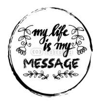 Fototapety Modern inspirational quote. My life is my message.