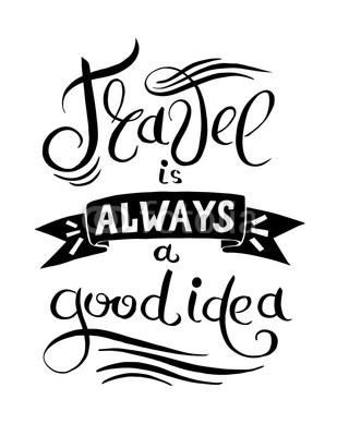 black and white hand lettering inscription quote Travel is alway