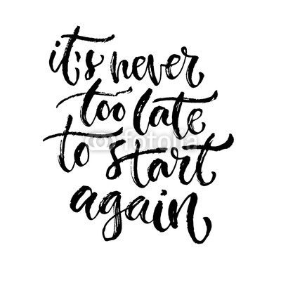 Vector inspirational calligraphy. It's never too late to start again. Modern print and t-shirt design