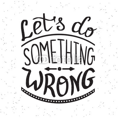 Lets do something wrong handwritten design